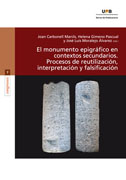 El monumento epigráfico en contextos secundarios: procesos de reutilización, interpretación y falsificación