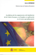 La defensa de la competencia en la legislación de la Unión Europea y en España y su aplicación en el sector agralimentar
