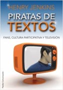 Piratas de textos: fans, cultura participativa y television
