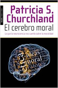 El cerebro moral: lo que la neurociencia nos cuenta sobre la moralidad