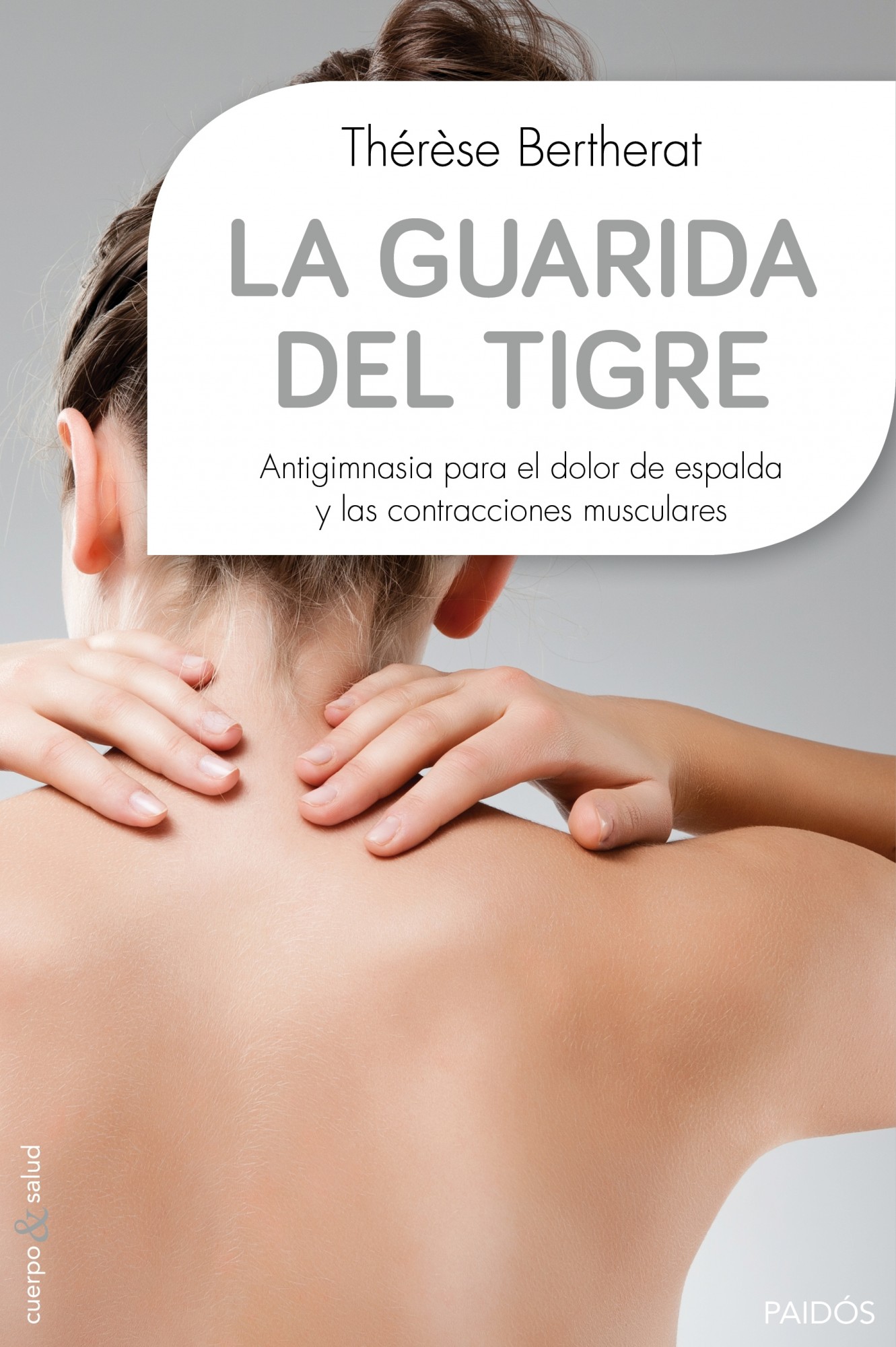 La guarida del tigre: Antigimnasia para el dolor de espalda y las contracciones musculares