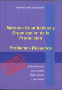 Metodos cuantitativos y organizacion de la produccion: problemas resueltos