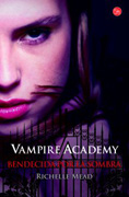 Vampire Academy: bendecida por la sombra