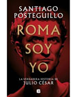 Roma soy yo: La verdadera historia de Julio César