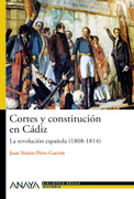 Cortes y constitución en Cádiz: la revolución española (1808-1814)