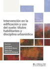 Intervención en la edificación y uso del suelo: títulos habitantes y disciplina urbanística