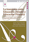 La transición entre educación infantil y educación primaria: fundamentación, experiencias y propuestas para la acción