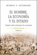 El hombre, la economía y el estado: tratado sobre principios de economía Vol. 1