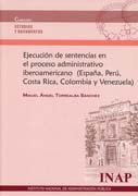 Ejecución de sentencias en el proceso administrativo iberoamericano (España, Perú, Costa Rica, Colombia y Venezuela)