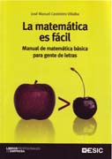 La matemática es fácil: manual de matemática básica para gente de letras