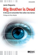 Big brother is dead: el día que el consumidor hizo callar a las marcas