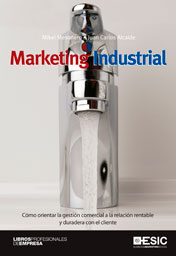 Marketing industrial: cómo orientar la gestión comercial a la relación rentable y duradera con el cliente