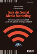 Guía del social media marketing: cómo hacer gestión empresarial 2.0 a través de la aplicación de inteligencia digital?