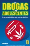 Drogas y adolescentes: padres deben saber sobre las adiciones