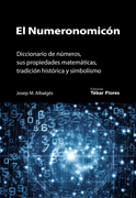 El Numeronomicón: Diccionario de números, sus propiedades matemáticas, tradición histórica y simbolismo