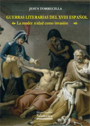 Guerras literarias del XVIII español: la modernidad como invasión