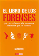 El libro de los forenses: los 50 crímenes más horrendos resueltos por la ciencia