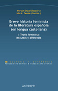 Breve historia feminista de la literatura española: Teoría feminista: discursos y diferencia. Vol. I