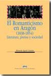 El Romanticismo en Aragón (1838-1854): literatura, prensa y sociedad