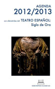 Agenda escolar 2012/13: con efemérides de teatro español: Siglo de Oro