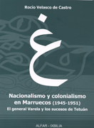 Nacionalismo y colonialismo en Marruecos (1945-1959): el general Varela y los sucesos de Tetuán