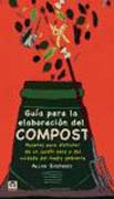 Guía para la elaboración del compost: recetas para disfrutar de un jardín sano y del cuidado del medio ambiente