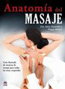 Anatomía del masaje: [guía ilustrada de masaje para todas las áreas corporales]