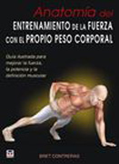 Anatomía del entrenamiento de la fuerza con el propio peso corporal: guía ilustrada para mejorar la fuerza, la potencia y la definición muscular