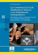 La columna cervical: síndromes clínicos y su tratamiento manipulativo Tomo II Aproximación clínica y tratamiento específico de los síndromes clínicos cervicales, craneocervicales