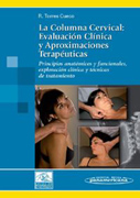 La columna cervical: evaluación clínica y aproximaciones terapéuticas Tomo I Principios anatómicos y funcionales, exploración clínica y técnicas de tratamiento