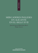 Mercaderes ingleses en Alicante en el siglo XVII: estudio y edición de la correspondencia comercial de Richard Houncell & CO