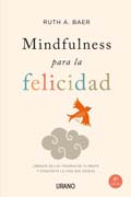 Mindfulness para la felicidad: libérate de las trampas de tu mente y construye la vida que deseas
