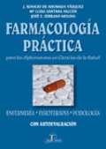 Farmacología práctica: para las diplomaturas en ciencias de la salud (enfermería, fisioterapia, podología) con autoevaluación