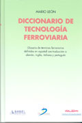 Diccionario de tecnología ferroviaria: glosario de términos en español con traducción al alemán, francés, inglés, italiano y portugués