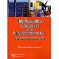 Implicaciones educativas de las drogodependencias: prevencion y tratamiento