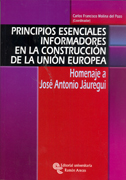 Principios esenciales informadores en la construcción de la Unión Europea: homenaje a José Antonio Jáuregui