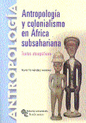 Antropología y colonialismo en Africa Subsahariana: textos etnográficos