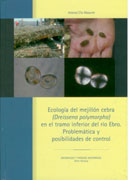 Ecología del mejillón cebra (Dreissena Polymorpha) en el tramo inferior del río Ebro: problemática y posibilidades de control