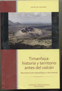 Timanfaya: historia y territorio antes del volcán : reconstrucción arqueológica y documental
