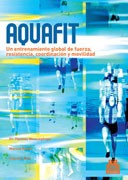 Aquafit: un entrenamiento global de fuerza, resistencia, coordinación y movilidad