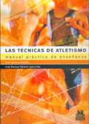 Las técnicas de atletismo: manual práctico de enseñanza