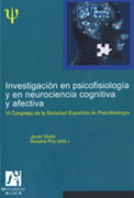 Investigación en psicofisiología y en neurociencia cognitiva y afectiva: libro de actas VI Congreso de la Sociedad Española de Psicofisiología
