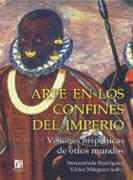 Arte en los confines del imperio: visiones hispánicas de otros mundos