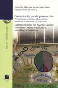 Comunicación para la paz en acción: periodismos, conflictos, alfabetización mediática y alianza de civilizaciones = Communication for peace in action