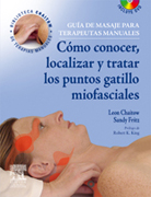 Guía de masaje para terapeutas manuales: cómo conocer, localizar y tratar los puntos gatillo miofasciales
