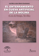 El enterramiento en cueva artificial de La Molina (Lora de Estepa, Sevilla)