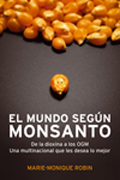 El mundo según Monsanto: de la dioxina a los OGM, una multinacional que les desea lo mejor