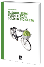El socialismo puede llegar sólo en bicicleta: ensayos ecosocialistas