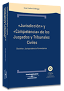 Jurisdicción y competencia de los juzgados y tribunales civiles: doctrina, jurisprudencia y formularios