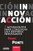 Innovación!: 7 movimientos para construir una empresa innovadora